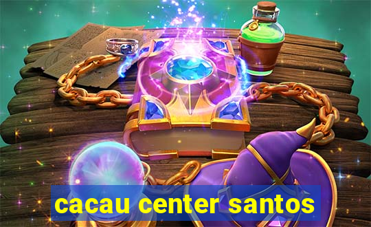 cacau center santos